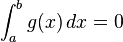 \int_a^b g(x)\,dx=0