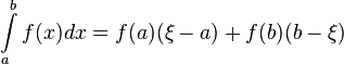 \int\limits_a^b {f(x)dx}=f(a)(\xi-a)+f(b)(b-\xi)